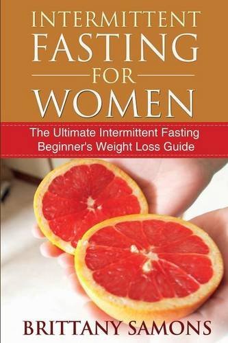 Cover for Brittany Samons · Intermittent Fasting for Women: the Ultimate Intermittent Fasting Beginner's Weight Loss Guide (Taschenbuch) (2014)