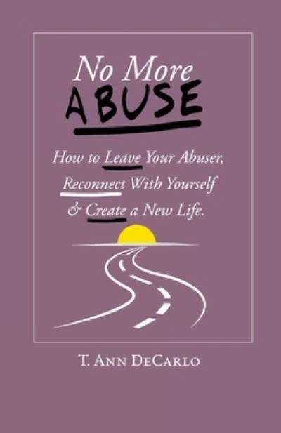No More Abuse - T. Ann DeCarlo - Books - WingSpan Publishing - 9781636830377 - May 21, 2023