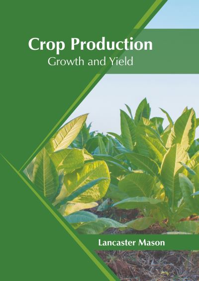 Cover for Lancaster Mason · Crop Production: Growth and Yield (Hardcover Book) (2022)