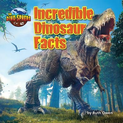 Cover for Ruth Owen · Incredible Dinosaur Facts (Book) (2020)