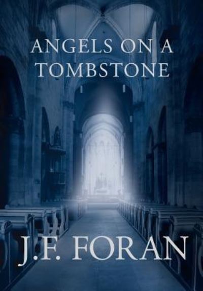 Cover for J F Foran · Angels on a Tombstone (Hardcover Book) (2018)