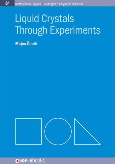 Cover for Mojca Cepic · Liquid Crystals through Experiments - IOP Concise Physics (Hardcover Book) (2014)