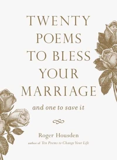 Cover for Roger Housden · Twenty Poems to Bless Your Marriage: And One to Save It (Pocketbok) (2023)