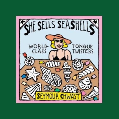 Cover for Applesauce Press · She Sells Sea Shells (The Revised Edition): World-Class Tongue Twisters (Hardcover Book) [The Revised edition] (2023)