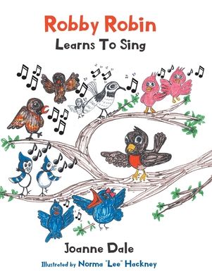 Cover for Joanne Dale · Robby Robin Learns To Sing (Hardcover Book) (2020)