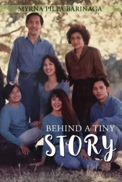 Cover for Myrna Pilpa Barinaga · Behind A Tiny Story (Paperback Book) (2020)