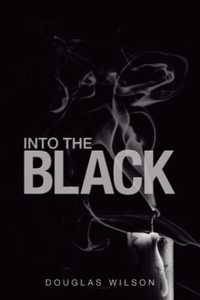 Cover for Douglas Wilson · Into the Black (Book) (2020)