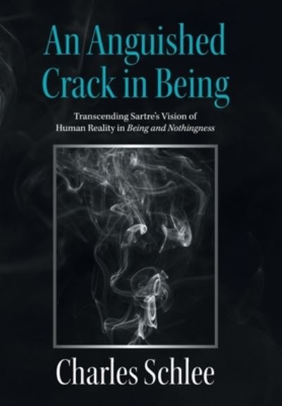 Cover for Charles Schlee · An Anguished Crack in Being (Hardcover Book) (2021)