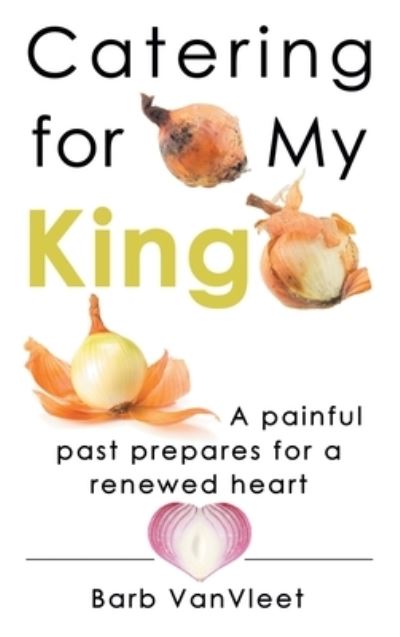 Cover for Barb VanVleet · Catering for My King (Book) (2022)