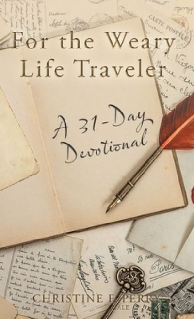 Cover for Christine F. Perry · For the Weary Life Traveler (Book) (2022)