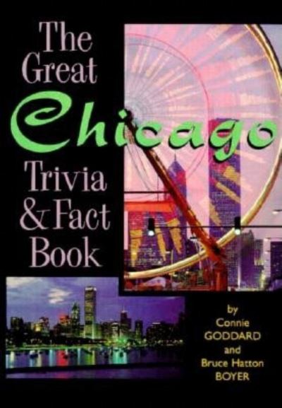 Cover for Connie Goddard · The Great Chicago Trivia &amp; Fact Book (Paperback Book) (1996)