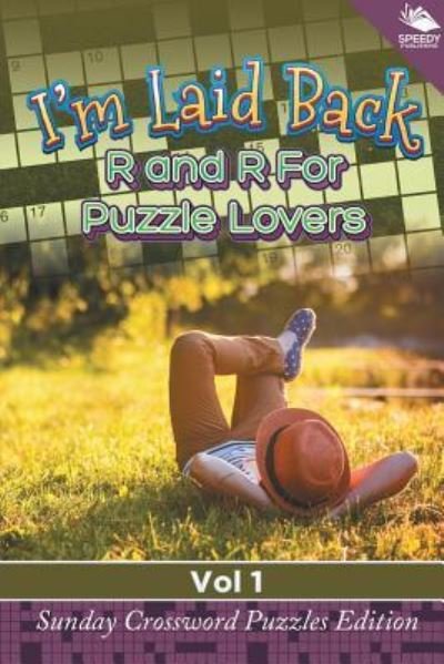 Cover for Speedy Publishing LLC · I'm Laid Back: R and R For Puzzle Lovers Vol 1: Sunday Crossword Puzzles Edition (Paperback Bog) (2015)
