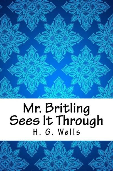 Cover for H G Wells · Mr. Britling Sees It Through (Paperback Book) (2018)