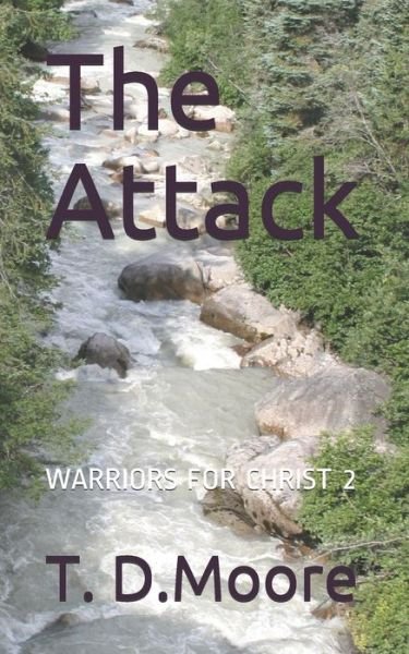 The Attack - T D Moore - Bücher - Createspace Independent Publishing Platf - 9781719058377 - 12. Juli 2018