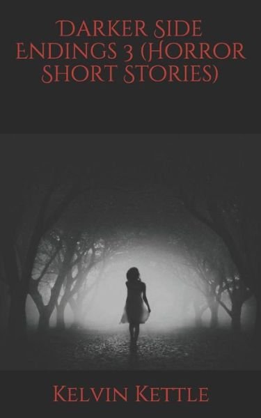 Cover for Kelvin Kettle · Darker Side Endings 3 (Horror Short Stories) (Paperback Bog) (2018)