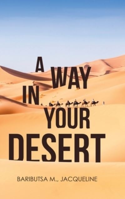 Cover for Baributsa M Jacqueline · A Way in Your Desert (Hardcover Book) (2019)