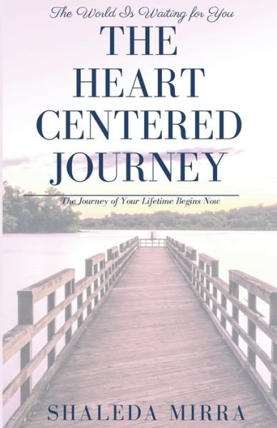 Cover for Sha'Leda Mirra · The Heart Centered Journey (Pocketbok) (2019)