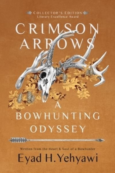 Cover for Eyad H Yehyawi · Crimson Arrows: A Bowhunting Odyssey (Paperback Book) (2020)