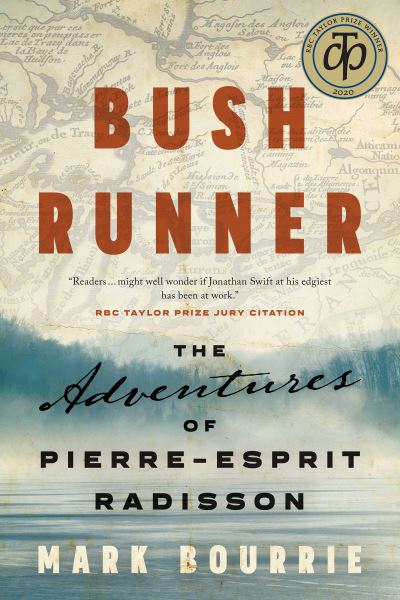 Cover for Mark Bourrie · Bush Runner: The Adventures of Pierre-Esprit Radisson - Untold Lives Series (Paperback Book) (2019)