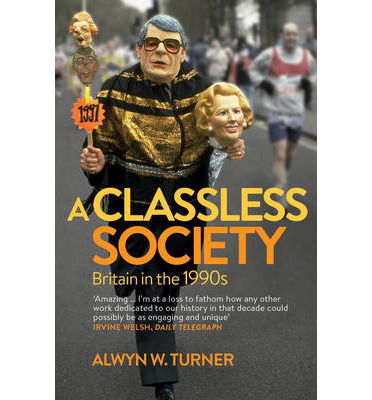 Cover for Alwyn W. Turner · A Classless Society: Britain in the 1990s (Paperback Book) (2014)