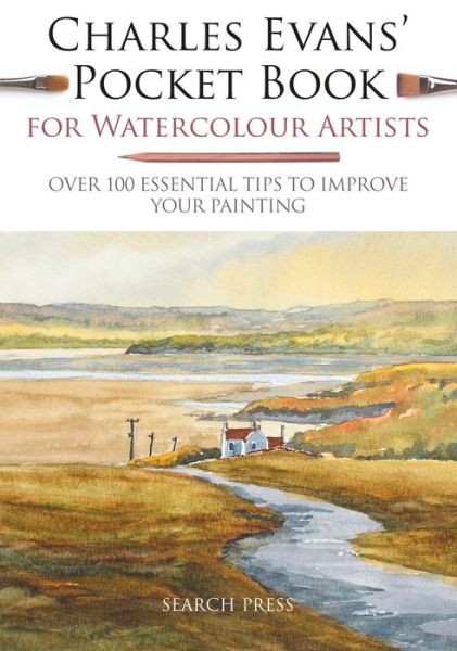 Charles Evans' Pocket Book for Watercolour Artists: Over 100 Essential Tips to Improve Your Painting - Watercolour Artists' Pocket Books - Charles Evans - Bücher - Search Press Ltd - 9781782216377 - 1. August 2018