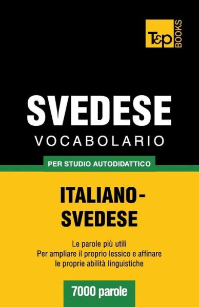 Cover for Andrey Taranov · Vocabolario Italiano-svedese Per Studio Autodidattico - 7000 Parole (Paperback Bog) [Italian edition] (2013)