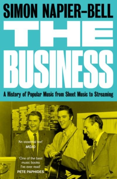 Cover for Simon Napier-Bell · The Business: A History of Popular Music from Sheet Music to Streaming (Paperback Book) (2022)