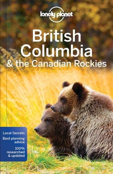 Cover for Lonely Planet · Lonely Planet Regional Guides: British Columbia &amp; the Canadian Rockies (Sewn Spine Book) (2017)