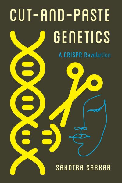 Cover for Sahotra Sarkar · Cut-and-Paste Genetics: A CRISPR Revolution (Hardcover Book) (2021)