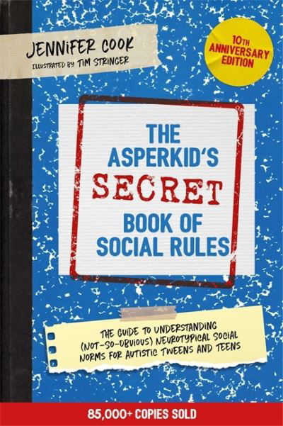 Cover for Jennifer Cook · The Asperkid's (Secret) Book of Social Rules, 10th Anniversary Edition: The Handbook of (Not-So-Obvious) Neurotypical Social Guidelines for Autistic Teens (Taschenbuch) [Illustrated edition] (2022)