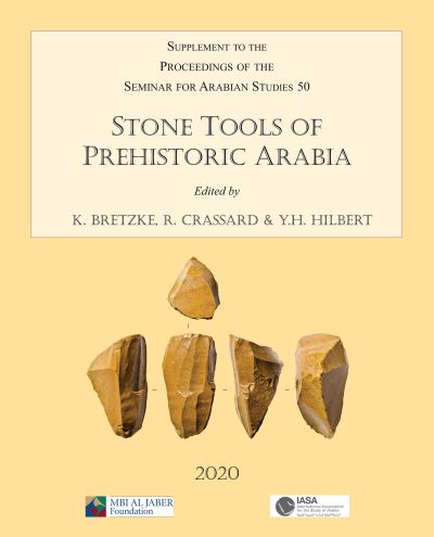 Cover for Yamandu H. Hilbert · Stone Tools of Prehistoric Arabia: Papers from the Special Session of the Seminar for Arabian Studies held on 21 July 2019: Supplement to the Proceedings of the Seminar for Arabian Studies Volume 50 2020 - Proceedings of the Seminar for Arabian Studies (Paperback Book) (2020)