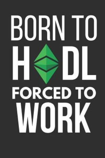 Cover for Blank Publishers · Born to Hodl Forced to Work (Pocketbok) (2019)