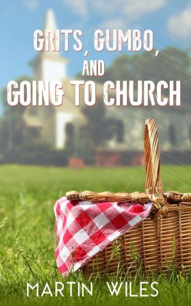 Cover for Martin Wiles · Grits, Gumbo, and Going to Church (Paperback Book) (2016)