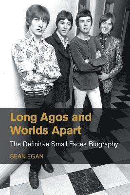 Cover for Sean Egan · Long Agos and Worlds Apart: The Definitive Small Faces Biography - Popular Music History (Hardcover bog) (2024)