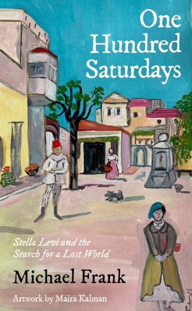 One Hundred Saturdays: SHORTLISTED FOR THE WINGATE PRIZE 2024: Stella Levi and the Vanished World of Jewish Rhodes - Michael Frank - Böcker - Profile Books Ltd - 9781800815377 - 26 januari 2023