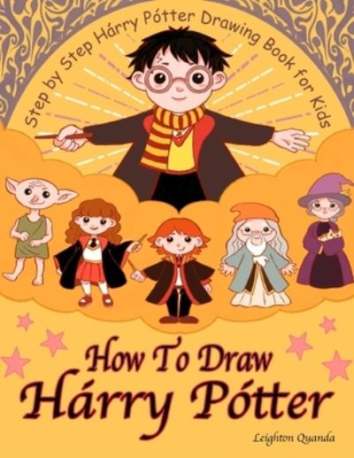 Cover for Leighton Quanda · How To Draw Harry Potter (Paperback Book) (2021)