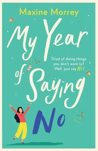 Cover for Maxine Morrey · My Year of Saying No: A laugh-out-loud, feel-good romantic comedy (Pocketbok) (2020)