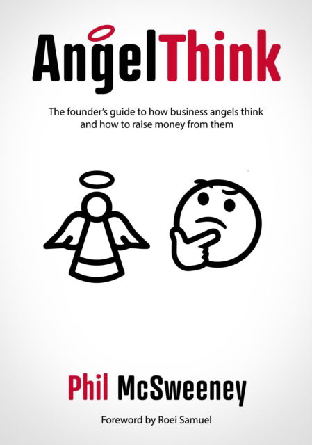 Cover for Phil McSweeney · AngelThink: The founder's guide to how business angels think and how to raise money from them (Paperback Book) (2022)