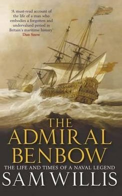 Cover for Sam Willis · The Admiral Benbow: The Life and Times of a Naval Legend - Hearts of Oak Trilogy (Paperback Book) (2011)
