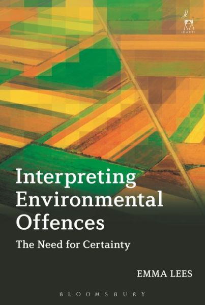 Cover for Lees, Emma (University of Cambridge, UK) · Interpreting Environmental Offences: The Need for Certainty (Hardcover Book) (2015)