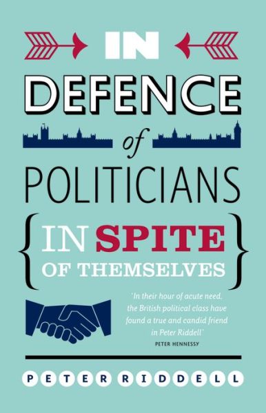 Cover for Peter Riddell · In defence of politicians (Book) (2011)