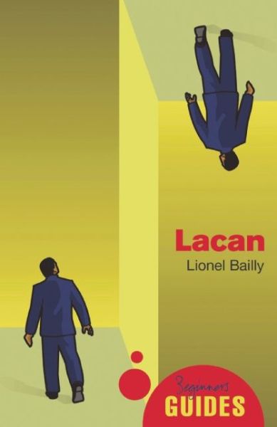 Lacan: A Beginner's Guide - Beginner's Guides - Lionel Bailly - Books - Oneworld Publications - 9781851686377 - April 1, 2009