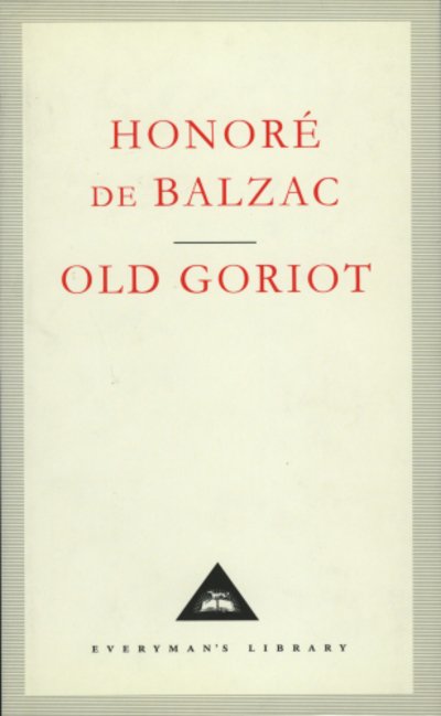 Cover for Honore De Balzac · Old Goriot - Everyman's Library CLASSICS (Hardcover Book) (1991)