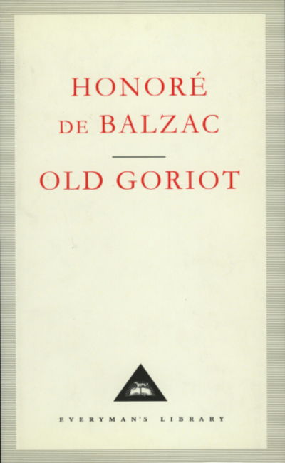 Old Goriot - Everyman's Library CLASSICS - Honore De Balzac - Książki - Everyman - 9781857150377 - 26 września 1991