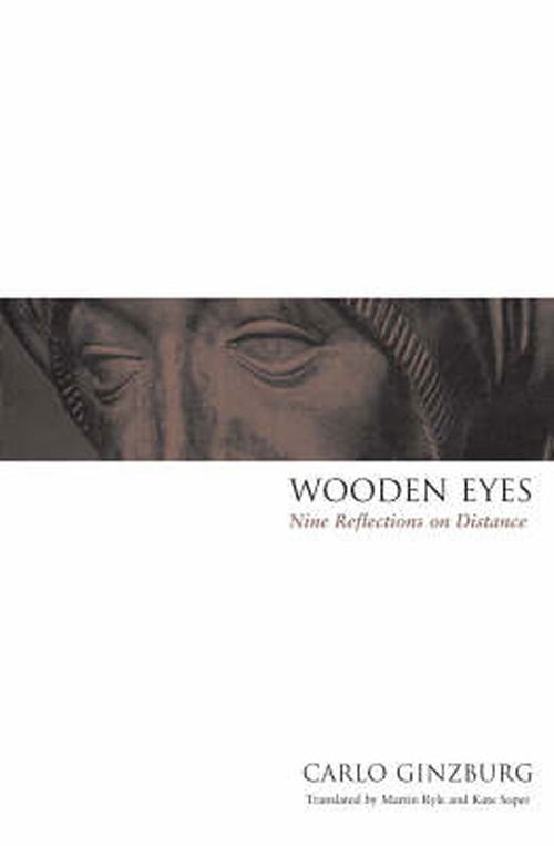 Wooden Eyes: Nine Reflections on Distance - Carlo Ginzburg - Books - Verso Books - 9781859846377 - June 25, 2002