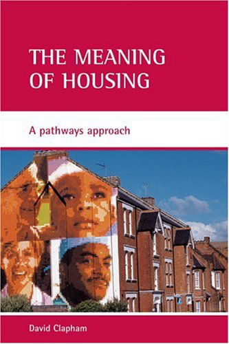 Cover for Clapham, David (Glasgow University) · The meaning of housing: A pathways approach (Paperback Book) (2005)