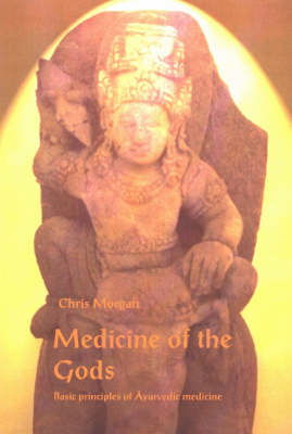 Cover for Chris Morgan · Medicine of the Gods: Basic Principles of Ayurvedic Medicine, 2nd Edition (Paperback Book) (2002)