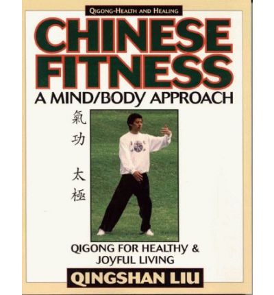 Cover for Qingshan Liu · Chinese Fitness: A Mind / Body ApproachQigong for Healthy and Joyful Living - Qigong-Health and Healing (Paperback Bog) [2 New edition] (1997)