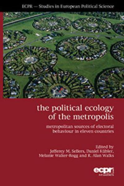 Cover for Daniel Sellers · The Political Ecology of the Metropolis: Metropolitan Sources of Electoral Behaviour in Eleven Countries (Hardcover Book) (2013)