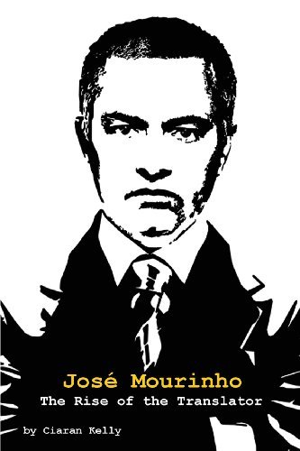Cover for Ciaran Kelly · Jose Mourinho: the Rise of the Translator (Pocketbok) (2013)